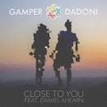 Gamper  Dadoni feat Daniel Ahearn - Close To You.mp3