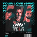 ATB - Your Love (ft Topic ft A7S).mp3
