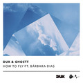 Dux  Ghostt ft Barbara Dias - How To Fly.mp3