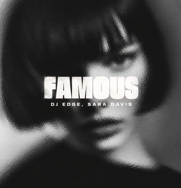 DJ EDGE - Famous (feat. Sara Davis)