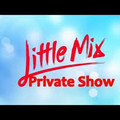 Little Mix - Private Show.mp3