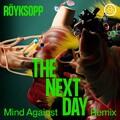 Royksopp - The Next Day ft Jamie Irrepressible (Mind Against Remix)Progressive Empire.mp3