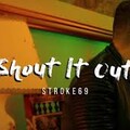 Stroke 69 - Shout It Out.mp3