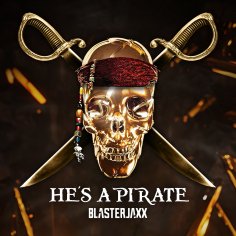 Blasterjaxx - He&apos;s a pirate