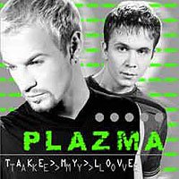 Plazma - Take_My_Love