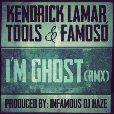 Tools feat. Kendrick Lamar &amp; Famoso - Im Ghost 