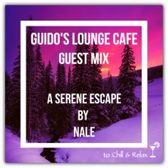 Nale - Guido&apos;s Lounge Cafe Guest Mix (A Serene Escape) by Nale