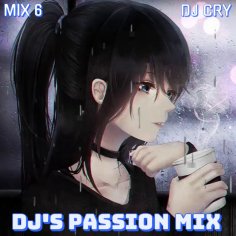 Dj Cry - DJ&apos;s Passion Mix 6