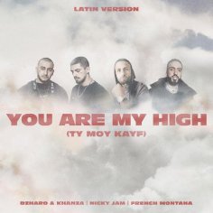 Dzharo &amp; Khanza | Nicky Jam | French Montana - You Are My High (Ty Moy Kayf) (Latin Version)