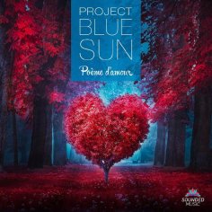 Project Blue Sun - Poeme d&apos;amour