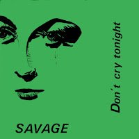 Savage - Don cry tonight