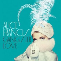 Alice Francis - Gangsterlove (Alle Farben Remix)