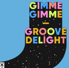 Groove Delight - Gimme Gimme (Extended Mix) (Extended Mix)