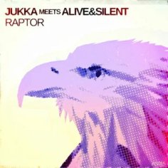 Jukka Meets. Alive&amp;Silent - Raptor (JUKKA Edit)