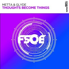 Metta &amp; Glyde - Thoughts Become Things (Extended Mix)