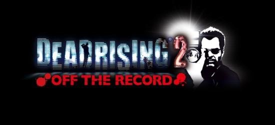 Dead Rising 2 Off the Record