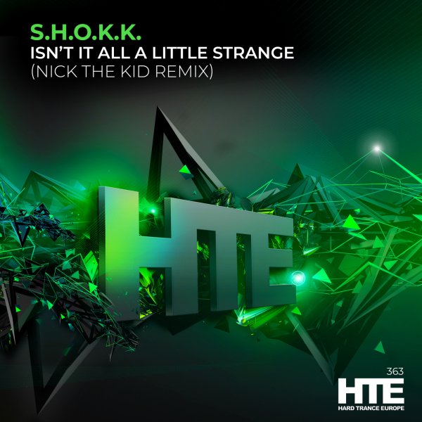 S.H.O.K.K. - Isn&amp;apos;t It All A Little Strange (Nick The Kid Extended Remix)