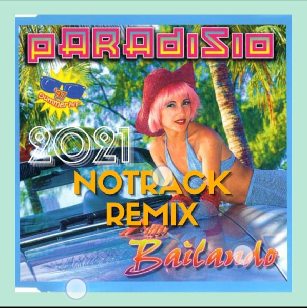 Paradisio - Bailando (Notrack 2021 Extended Remix)