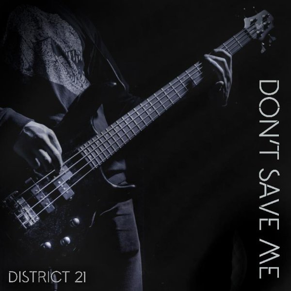 District 21 - Dont save me