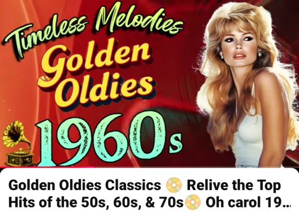 Golden Oldies Classics - Golden Oldies Classics  Relive the Top Hits of the 50s, 60s, &amp;amp; 70s Oh carol 1961, It&amp;apos;