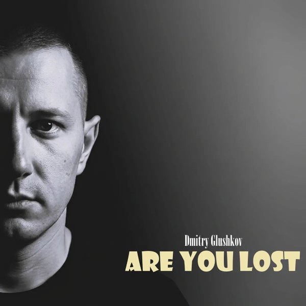 Dmitry Glushkov - Are You Lost (Original Mix)