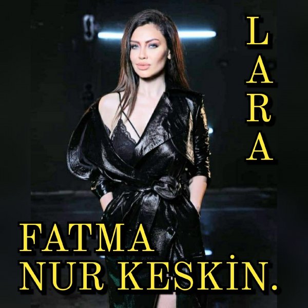 Fatma Nur Keskın. (Lara).