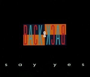 Back 2 Back - Say Yes (Radio Edit)