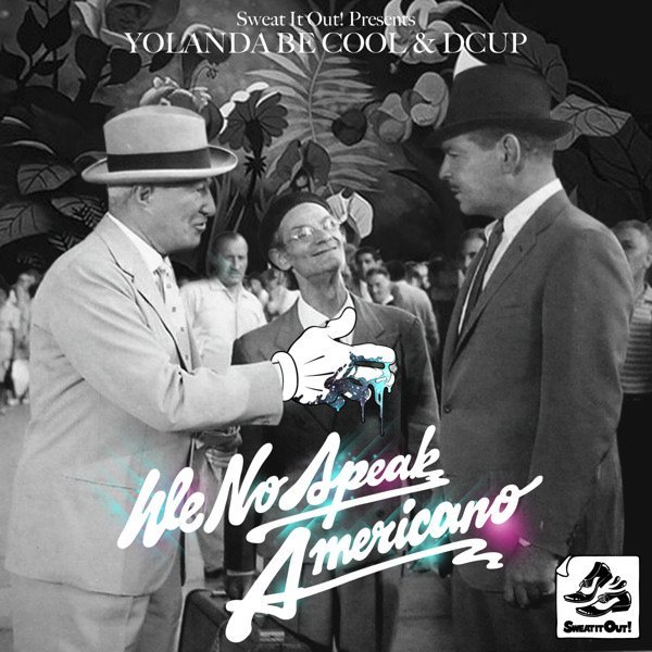 Yolanda Be Cool  Dcup - We No Speak Americano