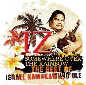 Israel KamakawiwO'Ole - Over The Rainbow