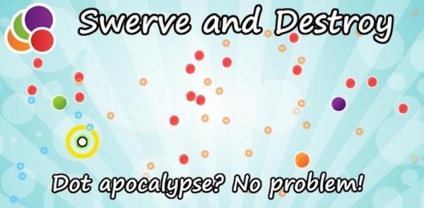 Swerve and Destroy