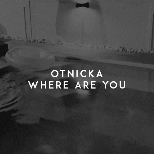 Otnicka - Where are you
