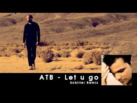 ATB - Let U Go (Schiller Remix)