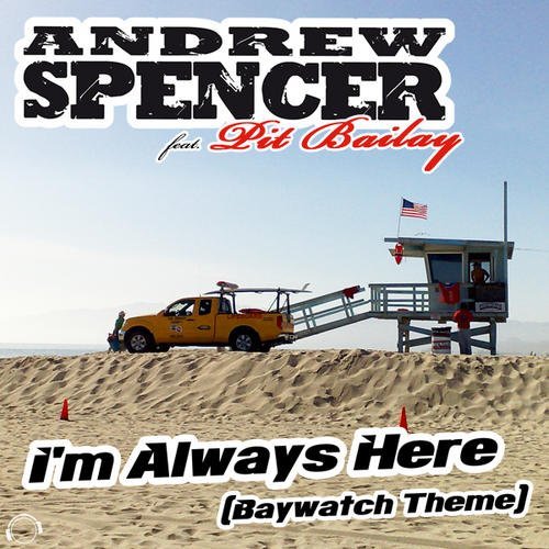 Andrew Spencer feat. Pit Bailay - I'm Always Here (Baywatch Theme) (Ti-Mo Remix)