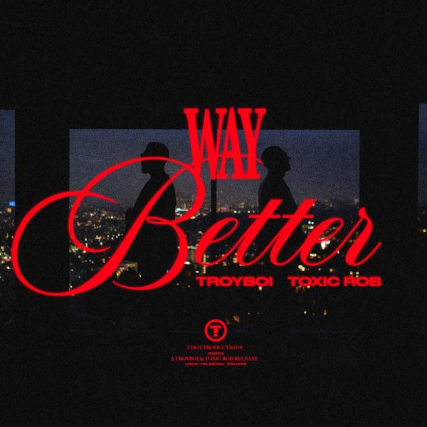 TroyBoi &amp; Toxic Rob - Way Better