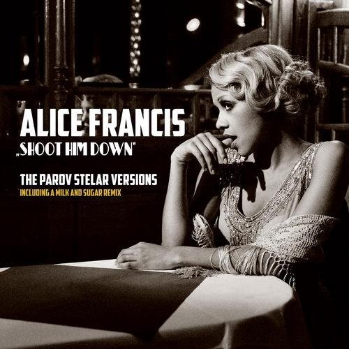 Alice Francis - Shoot Him Down (Milk And Sugar Club Version)