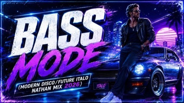 NATHAN - Bass Mode /MODERN DISCO/FUTURE ITALO MIX 2026