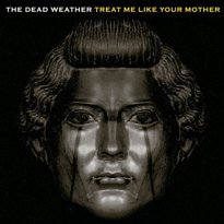 The Dead Weather - Treat Me Like Your Mother