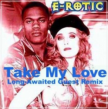 E-Rotic - Take My Love (Long-Awaited Guest Remix)
