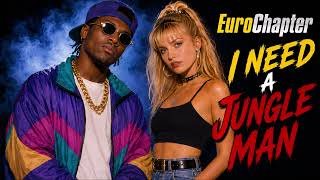EuroChapter - I Need a Jungle Man