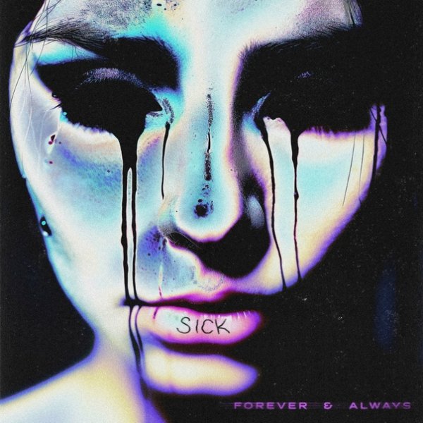 Forever &amp; Always - Sick
