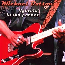 Michael Dotson - 01. Lightnin' in my pocket