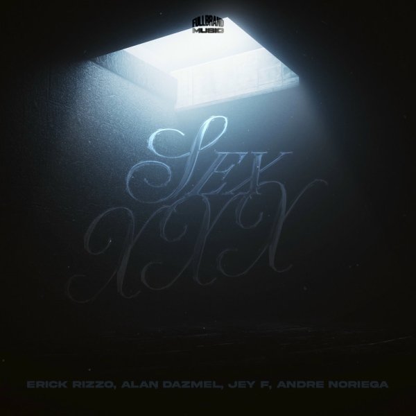 Erick Rizzo &amp; Alan Dazmel &amp; Andre Noriega &amp; Jey F - Sex XXX (feat. Jey F)