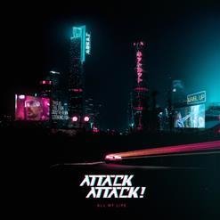 Attack! Attack! - All My Life