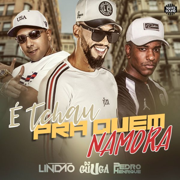 DJ Lindão &amp; DJ Guuga &amp; Dj Pedro Henrique - É Tchau pra Quem Namora