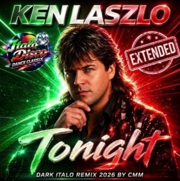 Ken Laszlo - Tonight /Extended Dark Italo Remix by CMM 2026