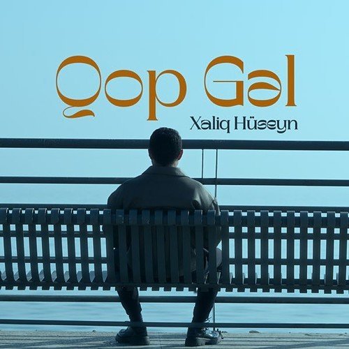 Xaliq Hьseyn - Qop Gəl