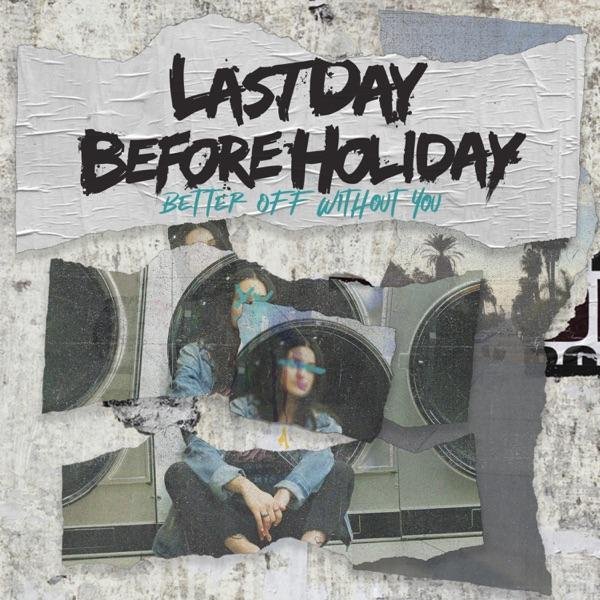 Last Day Before Holiday - Better Off Without You