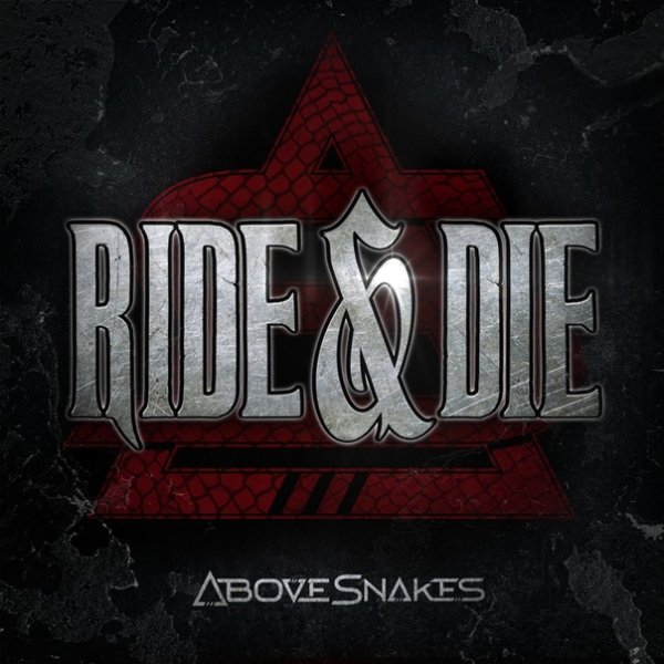 Above Snakes - Ride &amp; Die