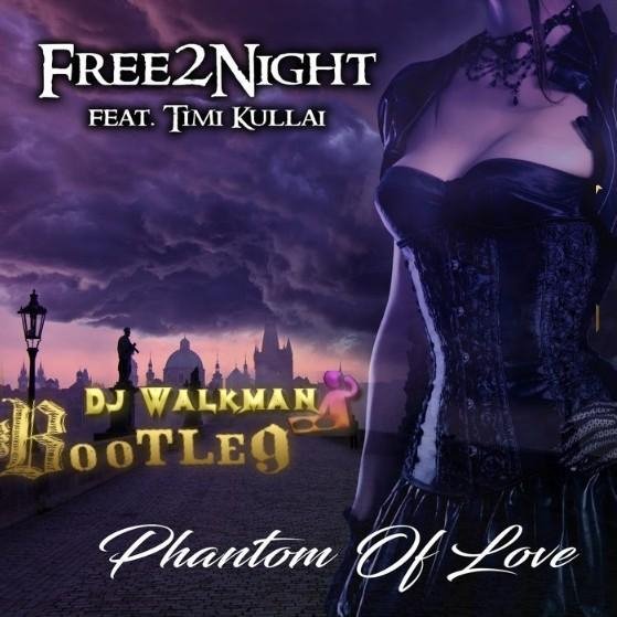 Free 2 Night feat. Timi Kullai - Phantom of Love (DJ Walkman Bootleg)