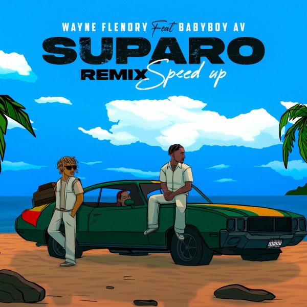 WAYNE FLENORY &amp; Babyboy AV - SUPARO (Remix) (Speed Up)